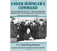 Under Himmler's Command: The Personal Recollections of Oberst Hans-Georg Eismann, Operations Officer, Army Group Vistula, Eastern Front 1945 (Helion WWII German Military Studies vol 2)