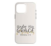 Under His Grace, Romans 6:14, Women's Encouraging Design Case for iPhone 16 Pro Max