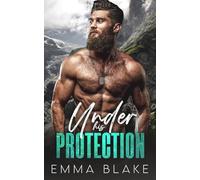 Under His Protection: An Off-Limits Brother’s Best Friend Romance (Alpha Protectors)
