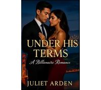 Under His Terms: A Fake Engagement Billionaire Romance (The Pacific Heights Billionaires)