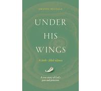 Under His Wings: A faith - filled odyssey