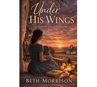Under His Wings: A Novel of Faith, Loss, and Redemption