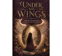 Under His Wings For Women: Protection Prayer Journal
