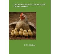 UNDER HIS WINGS: THE RETURN OF THE WORD