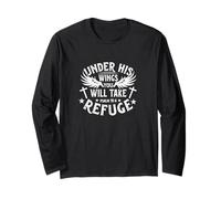 Under His Wings You Will Take Refuge - Psalm 91:4 Long Sleeve T-Shirt