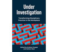 Under Investigation: Transforming Disciplinary Practice in the Workplace