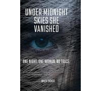 Under Midnight Skies She Vanished: She Walked Into the Fog-And Never Walked Out