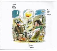 Under Milk Wood - a Play for Voices by Dylan Thomas