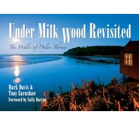 Under Milk Wood Revisited: The Wales of Dylan Thomas