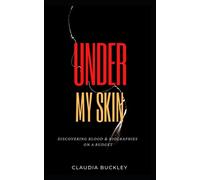 Under My Skin: Discovering Blood & Biographies on a Budget