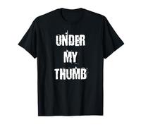 Under My Thumb T-Shirt