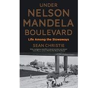 Under Nelson Mandela Boulevard: Life among the stowaways