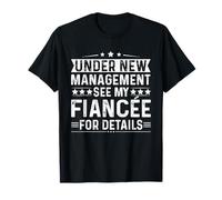 Under New Management See My Fiancee Funny Engagement for Him T-Shirt
