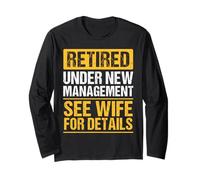 Under New Management See Wife for Details Funny Retirement Long Sleeve T-Shirt