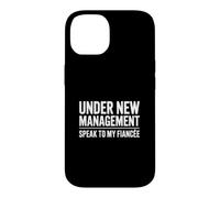 Under New Management Speak To My Fiancée Case for iPhone 14