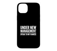 Under New Management Speak To My Fiancée Case for iPhone 14 Plus