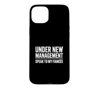 Under New Management Speak To My Fiancée Case for iPhone 15 Plus
