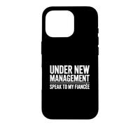 Under New Management Speak To My Fiancée Case for iPhone 16 Pro