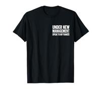 Under New Management Speak to My Fiancée T-Shirt