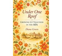 Under One Roof: Growing Up Together in the 60s