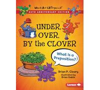 Under, Over, By the Clover, 20th Anniversary Edition: What Is a Preposition? (Words Are CATegorical (20th Anniversary Editions))