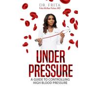Under Pressure: A Guide To Controlling High Blood Pressure