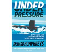 Under Pressure: Living Life and Avoiding Death on a Nuclear Submarine