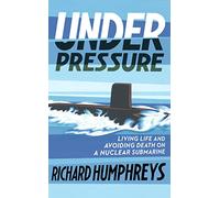Under Pressure: Living Life and Avoiding Death on a Nuclear Submarine