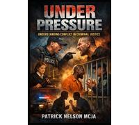 Under Pressure: Understanding Conflict in Criminal Justice