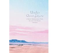 Under Quiet Skies. A Ranch Wedding Guest Book for Love and Shared Moments: A Romantic Ranch Wedding Guest Book for Guests’ Messages, Memories, and Wishes