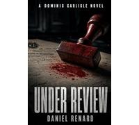 Under Review: An Authentically Dark International Espionage Thriller: 1 (The Dominic Carlisle Thrillers)