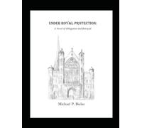 UNDER ROYAL PROTECTION: A Novel of Obligation and Betrayal