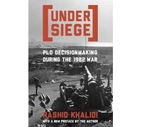 Under Siege: PLO Decisionmaking During the 1982 War