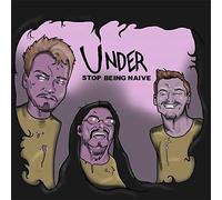 Under - Stop Being Naïve