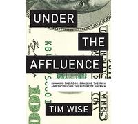 Under the Affluence: Shaming the Poor, Praising the Rich and Sacrificing the Future of America (City Lights Open Media)