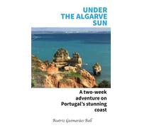 Under the Algarve Sun: A two-week adventure on Portugal's stunning coast