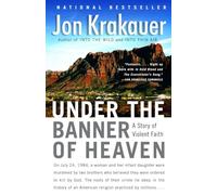 Under the Banner of Heaven: A Story of Violent Faith