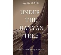 Under The Banyan Tree: An emotive thrilling family drama mystery set in romantic India.