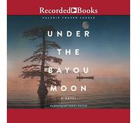Under the Bayou Moon: A Novel