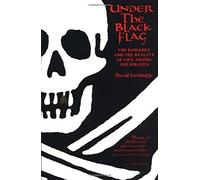 Under the Black Flag: The Romance and the Reality of Life Among the Pirates (Harvest Book)