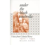 Under the Black Umbrella: Voices from Colonial Korea, 1910-1945