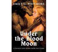 Under the Blood Moon: A Savage Love Born from the Curse (5) (Savage Wolves: Untamed Hearts)