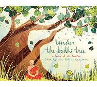 Under the Bodhi Tree: A Story of the Buddha