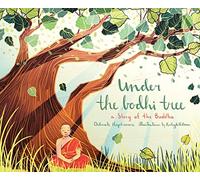 Under the Bodhi Tree: A Story of the Buddha