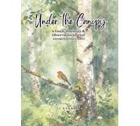 UNDER THE CANOPY - AWOKEN SENSES VOLUME 1 (Running Wild by EVERLY): A Forest Nature Discovery & Observation Journal