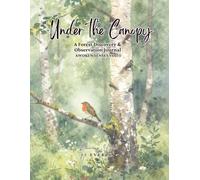 UNDER THE CANOPY - AWOKEN SENSES VOLUME 1 (Running Wild by EVERLY): A Forest Nature Discovery & Observation Journal