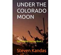 UNDER THE COLORADO MOON: One Families Journey Book 2