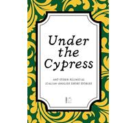 Under the Cypress And Other Bilingual Italian-English Short Stories