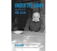 Under the Dome : Walks with Paul Celan