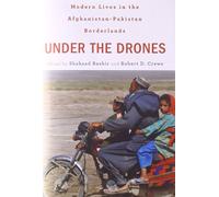 Under the Drones: Modern Lives in the Afghanistan-Pakistan Borderlands